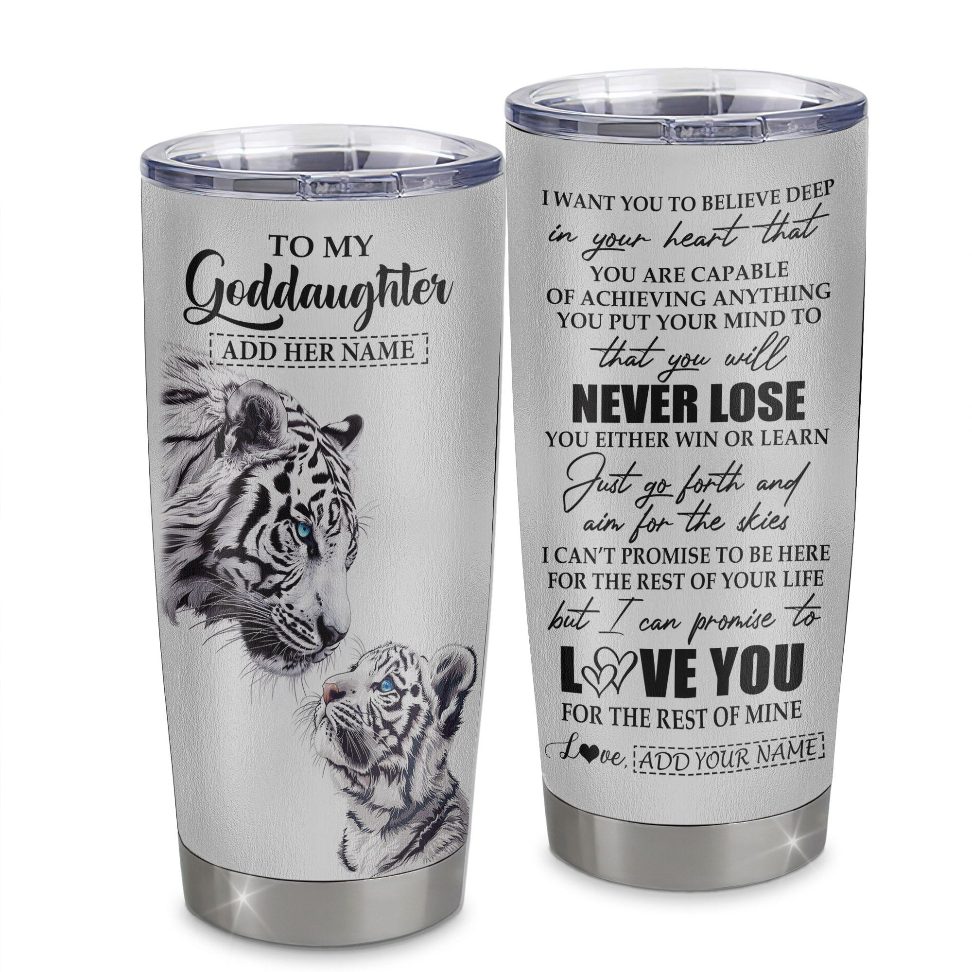 Personalized To My Goddaughter Tumbler From Godmother Uncle You Will Never Lose White Tiger Goddaughter Birthday Gifts Gift