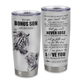 Personalized To My Bonus Son Tumbler From Stepmother Stepdad You Will Never Lose White Tiger Stepson Birthday Gifts Gift