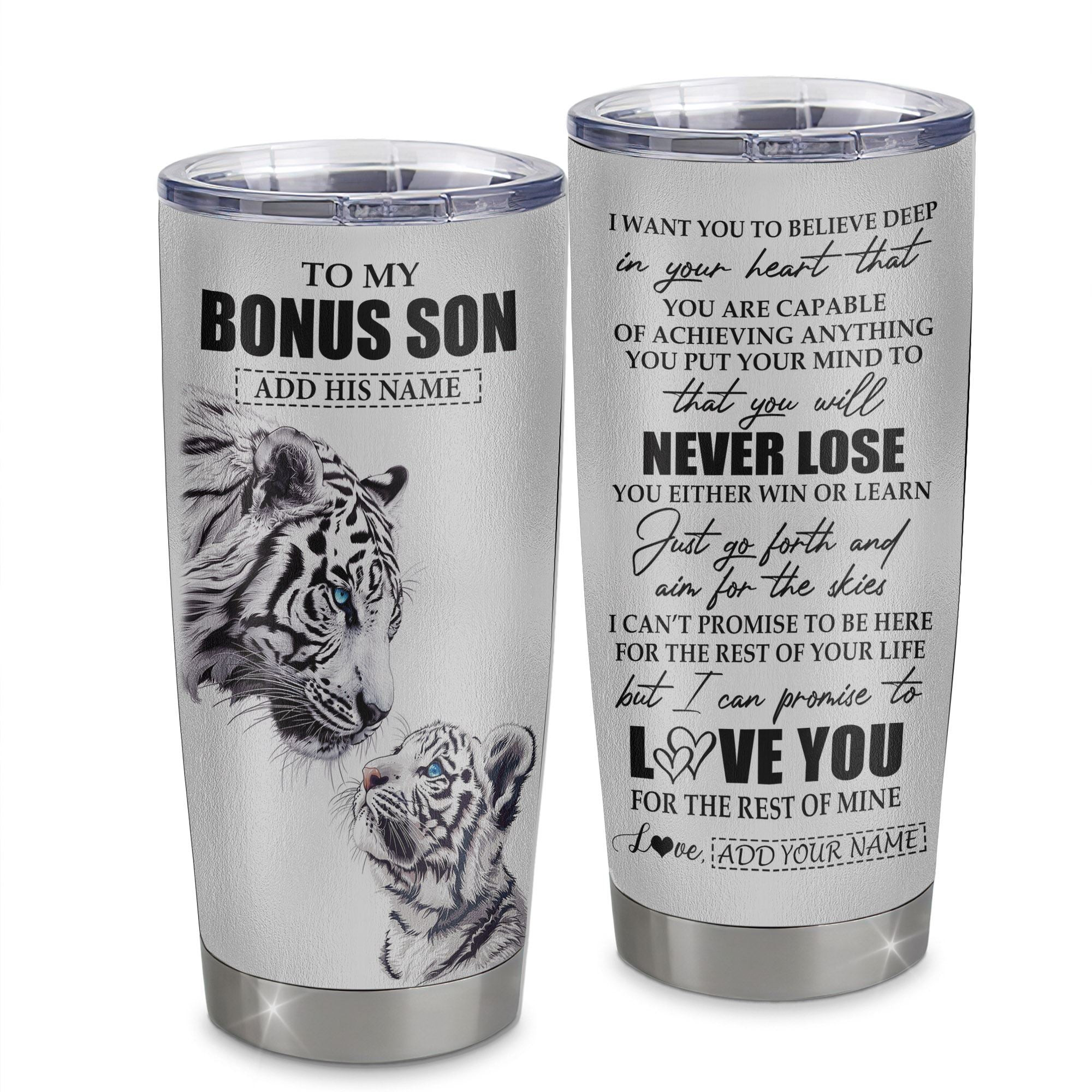 Personalized To My Bonus Son Tumbler From Stepmother Stepdad You Will Never Lose White Tiger Stepson Birthday Gifts Gift
