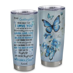Personalized To My Goddaughter Tumbler From Godmother Stainless Steel Cup Bufterfly Never Forget That I Love You Goddaughter Birthday Gift