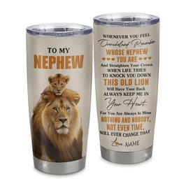 Personalized To My Nephew Tumbler Cup From Uncle Whenever You Fell Overwhelmed Lion Nephew Jewelry Birthday Gifts Graduation Gift