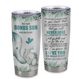Personalized To My Bonus Son Tumbler From Stepmother Stepdad You Will Never Lose Elephant Stepson Birthday Gifts Graduation Gift