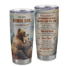 Personalized To My Bonus Son Gifts Tumbler From Stepmom Stepdad Whenever Bear Unique Stepson Graduation Gift