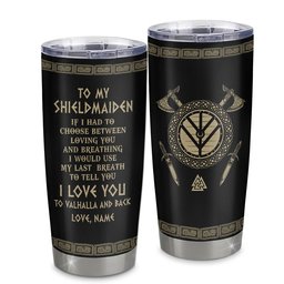 Personalized To My Shieldmaiden Viking Tumbler Wife From Husband I Love You To Valhalla Soulmate Girlfriend Birthday Anniversary Day Gift