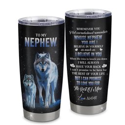 Personalized To My Nephew Tumbler From Aunt Auntie Uncle Stainless Steel Cup Whenever You Feel Wolf Nephew Birthday Gifts Graduation Gift