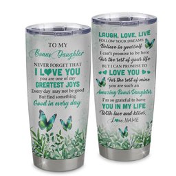 Personalized To My Bonus Daughter Tumbler From Bonus Mom Stainless Steel Cup Butterfly Laugh Love Live Motivational Quote Gift