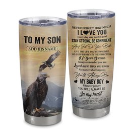 Personalized To My Son Gifts From Mom Dad Mother Father Tumbler Eagle Never Forget How Much I Love You Son Birthday Graduation Gift