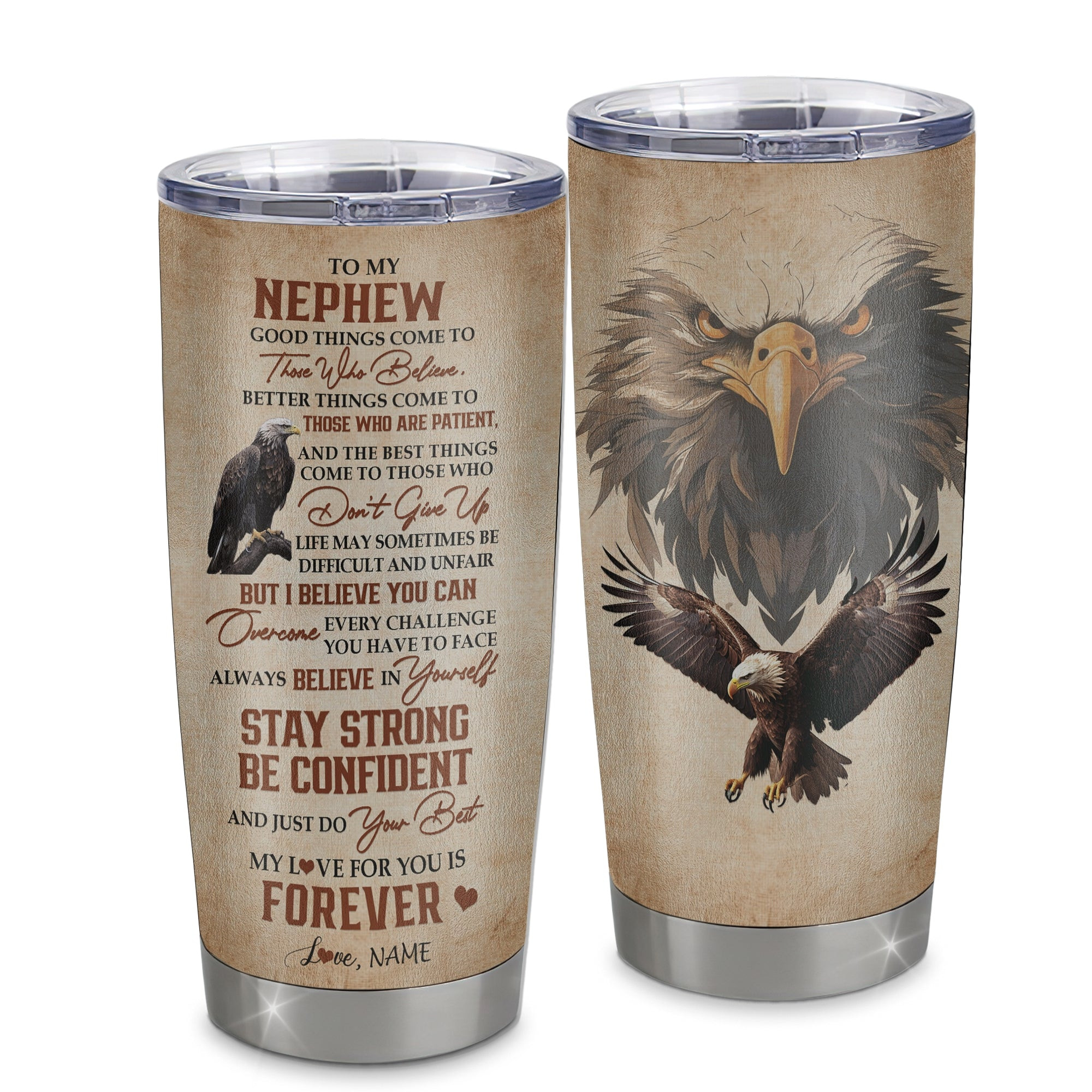 Personalized To My Nephew Tumbler From Aunt Uncle Auntie Stainless Steel Cup Good Things Come To Those Who Believe Eagle Nephew Birthday Graduation Gift