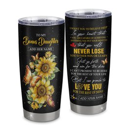 Personalized To My Bonus Daughter Tumbler From Stepmother Dad You Will Never Lose Sunflower Stepdaughter Birthday Gifts Gift