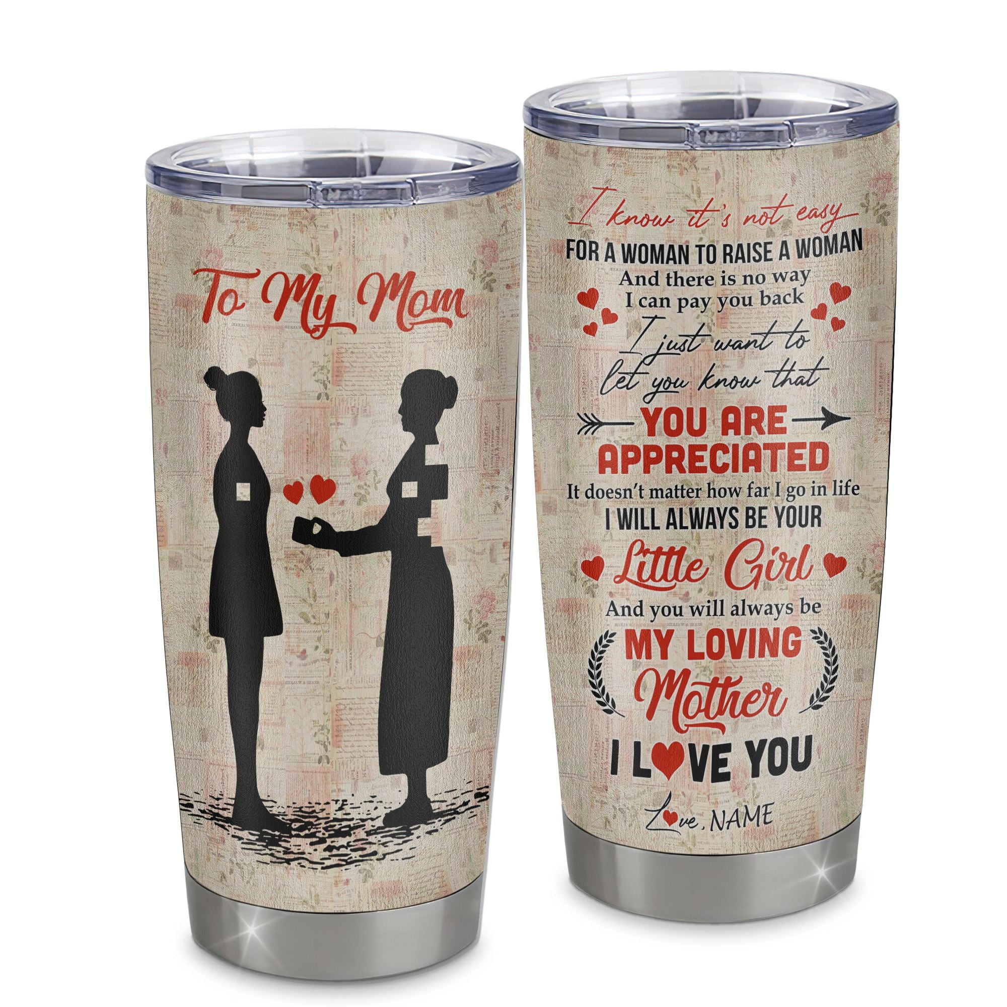 Personalized To My Mom From Daughter Stainless Steel Tumbler Cup I Know It’s Not Easy For A Man To Raise A Child Mom Mothers Day Birthday Gift