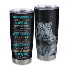 Personalized To My Granddaughter Tumbler From Grandma Stainless Steel Cup Never Forget I Love You White Tiger Granddaughter Birthday Gift