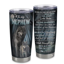 Personalized To My Nephew Tumbler From Aunt Uncle Stainless Steel Cup Never Feel That You Are Alone Wolf Nephew Birthday Graduation Gift
