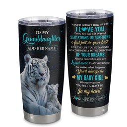 Personalized To My Granddaughter Gifts From Grandma Tumbler White Tiger Never Forget How Much I Love You Granddaughter Birthday Gift