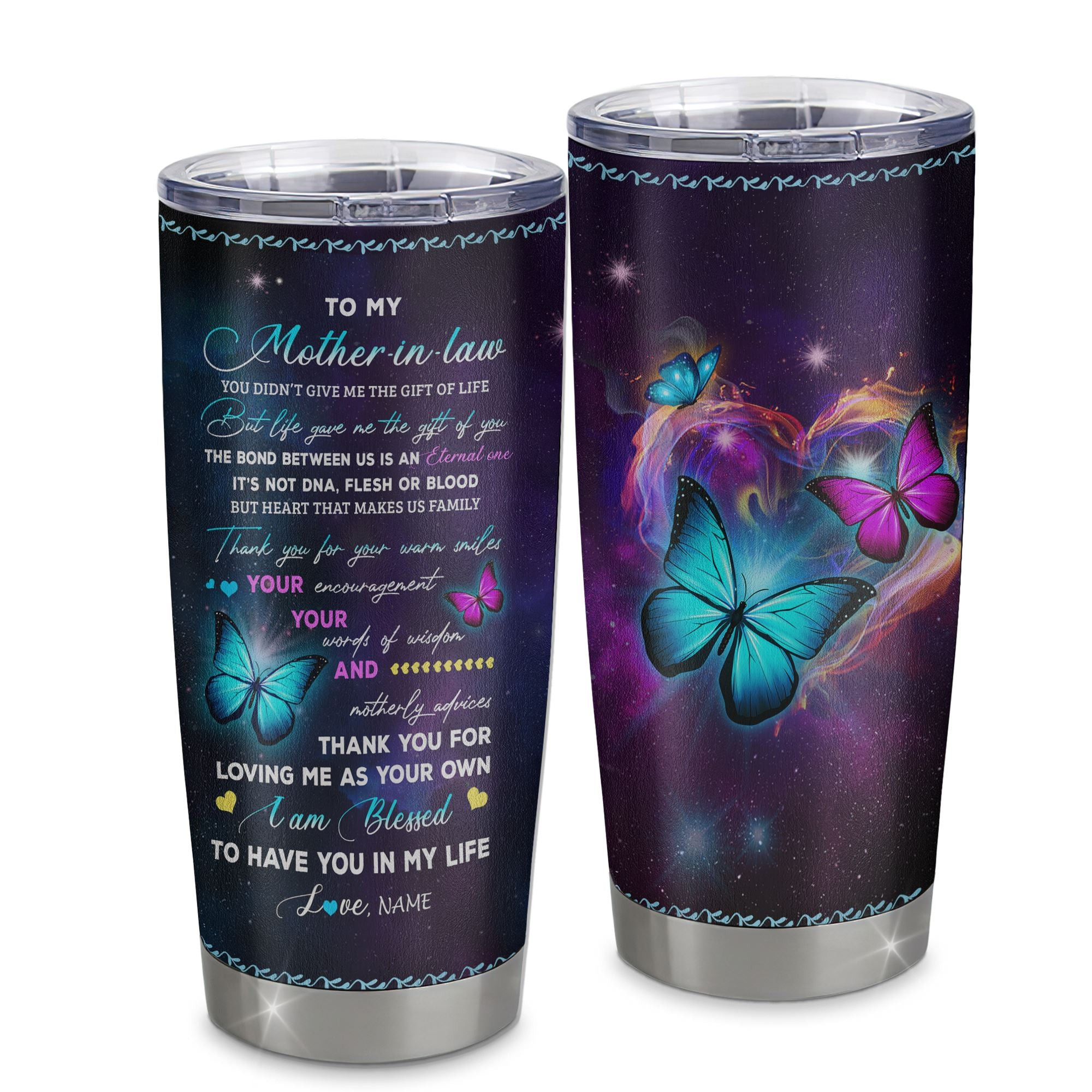 Personalized To My Mother In Law Stainless Steel Tumbler Cup You Didn't Give Me The Gift Of Life Butterfly Mother In Law Birthday Mothers Day Gift