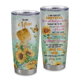 Personalized To My Mom Tumbler From Daughter Son Stainless Steel Cup Sunflower Forever Grateful Mothers Day Gift