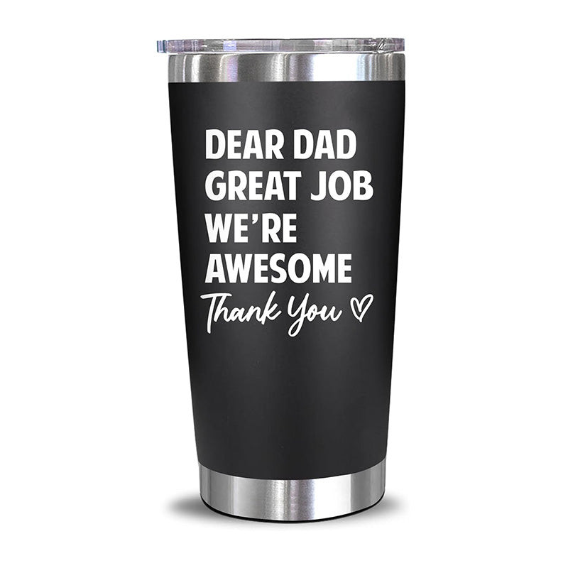 Dear Dad Great Job Were Awesome - 20 Oz Tumbler