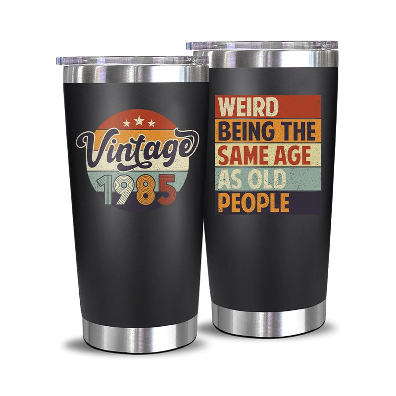 Vintage 1985 + Weird Being The Same Age As Old People - 20 Oz Tumbler