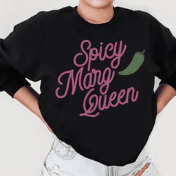 Spicy Marg Queen Sweatshirt