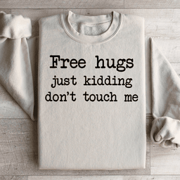 Free Hugs Just Kidding Don't Touch Sweatshirt