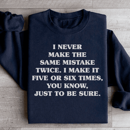 I Never Make The Same Mistake Twice Sweatshirt