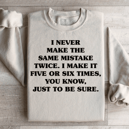 I Never Make The Same Mistake Twice Sweatshirt