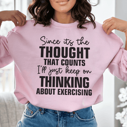 Since Its The Thought That Counts Sweatshirt
