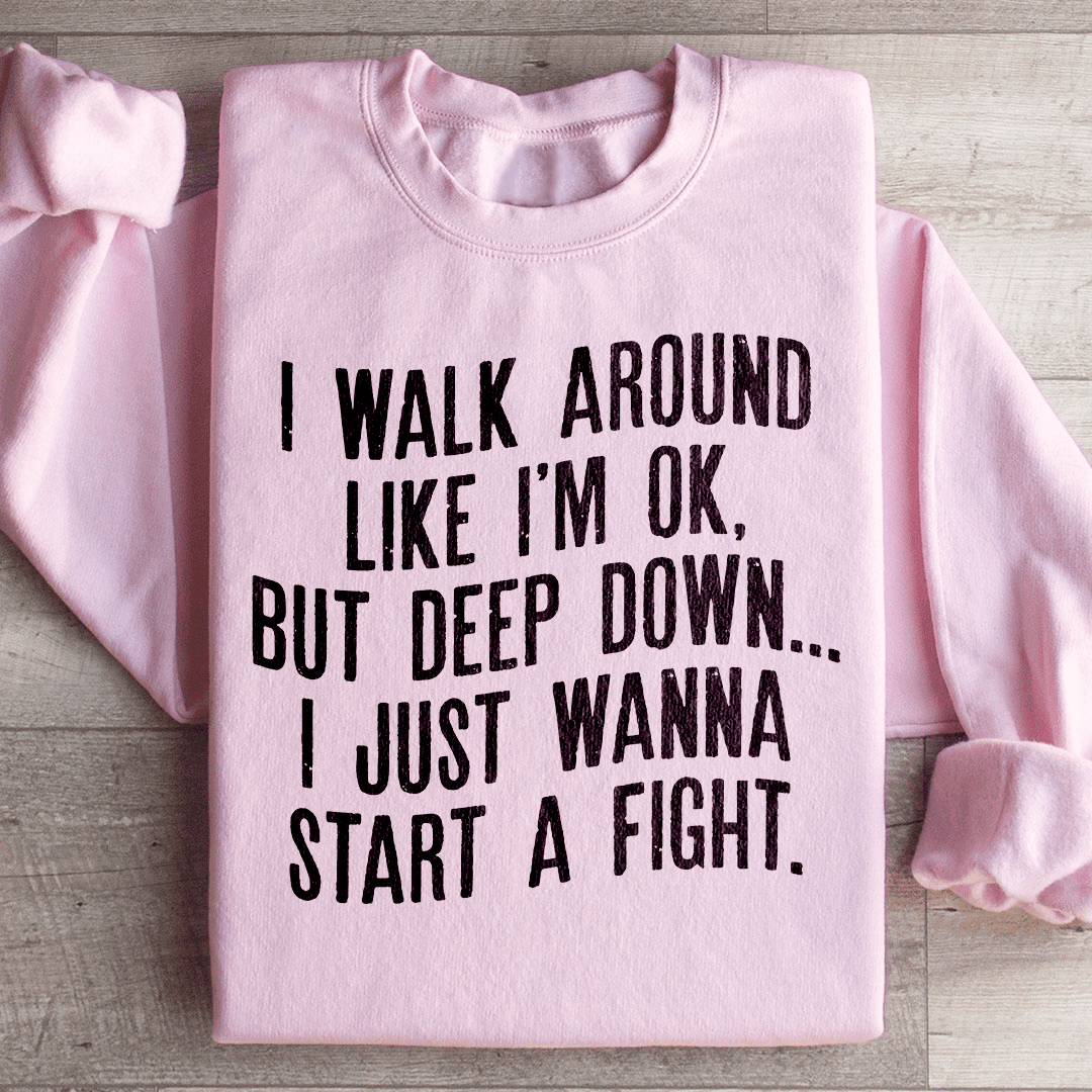 Walk Around Like I'm Ok Sweatshirt