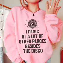 I Panic At a Lot of Other Places Besides The Disco Sweatshirt