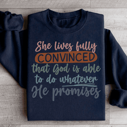 God Is Able To Do Whatever He Promises Sweatshirt