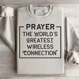 Prayer The World's Greatest Wireless Connection Sweatshirt