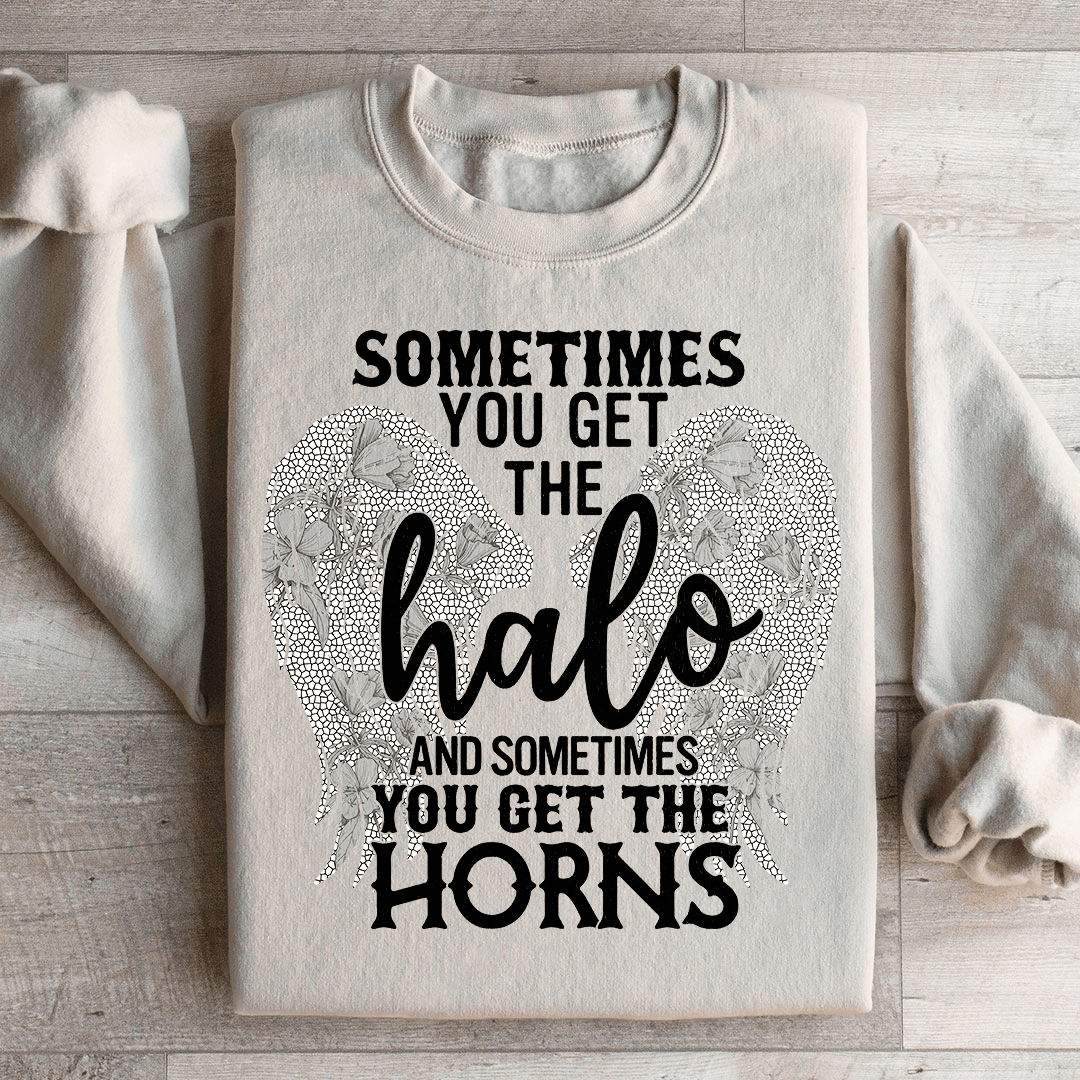 Sometimes You Get The Halo And Sometimes You Get The Horns Sweatshirt