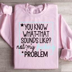 You Know What Sweatshirt