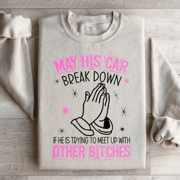 May His Car Break Down Sweatshirt