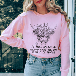 Id Much Rather Be Around Cows All Day Instead Of People Sweatshirt