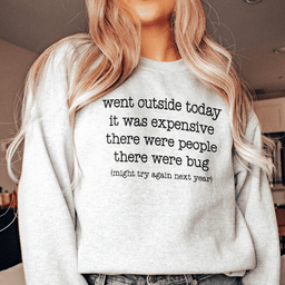 Went Outside Today It Was Expensive Sweatshirt