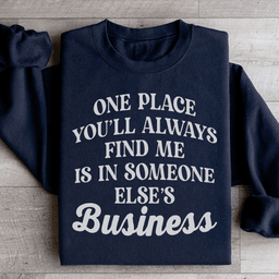 One Place You'll Always Find Me Sweatshirt