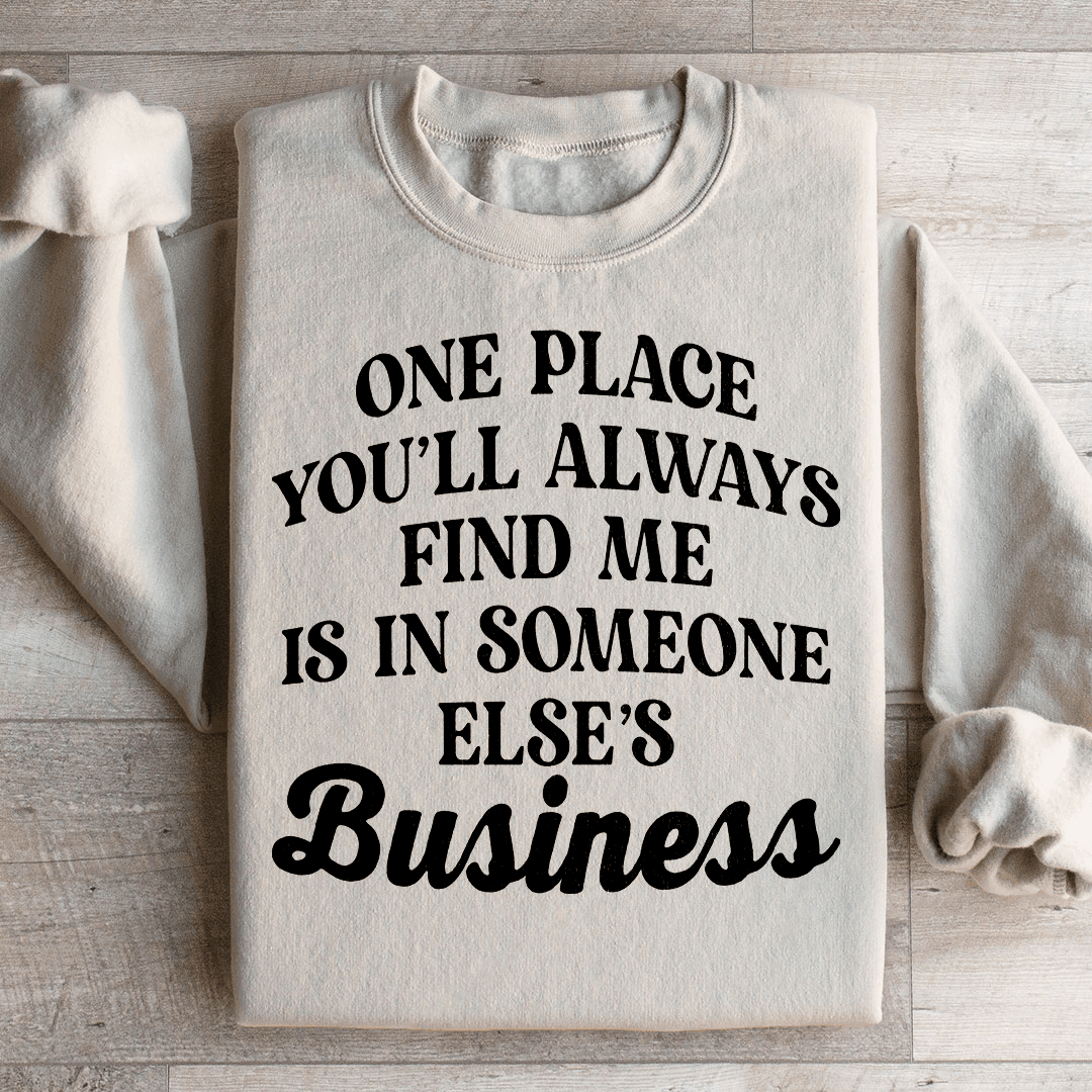 One Place You'll Always Find Me Sweatshirt
