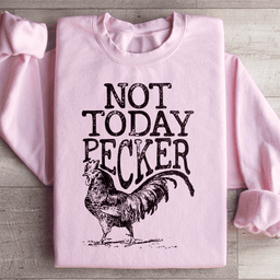 Not Today Pecker Sweatshirt