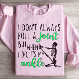 I Don't Always Roll A Joint Skull Sweatshirt
