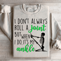 I Don't Always Roll A Joint Skull Sweatshirt