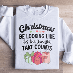 Christmas Be Looking Like It's The Thought That Counts Sweatshirt