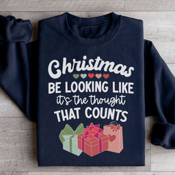 Christmas Be Looking Like It's The Thought That Counts Sweatshirt