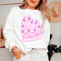 Too Old For Leo Sweatshirt