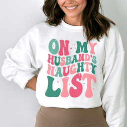 On My Husbands Naughty List Sweatshirt