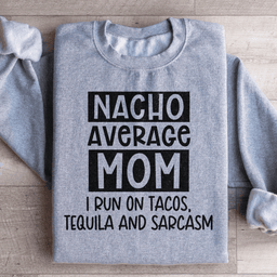 Nacho Your Average Mom Sweatshirt