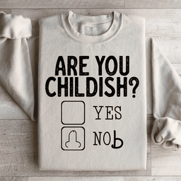 Are You Childish Sweatshirt