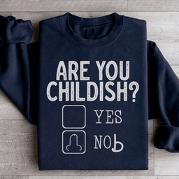 Are You Childish Sweatshirt