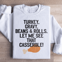 Let Me See That Casserole Sweatshirt