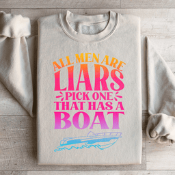 All Men Are Liars Pick One That Has A Boat Sweatshirt