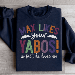 Max Likes Your Yabos Sweatshirt